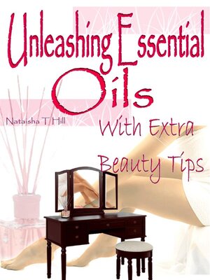 cover image of Unleashing Essential Oils--With Extra Invaluable Beauty Tips